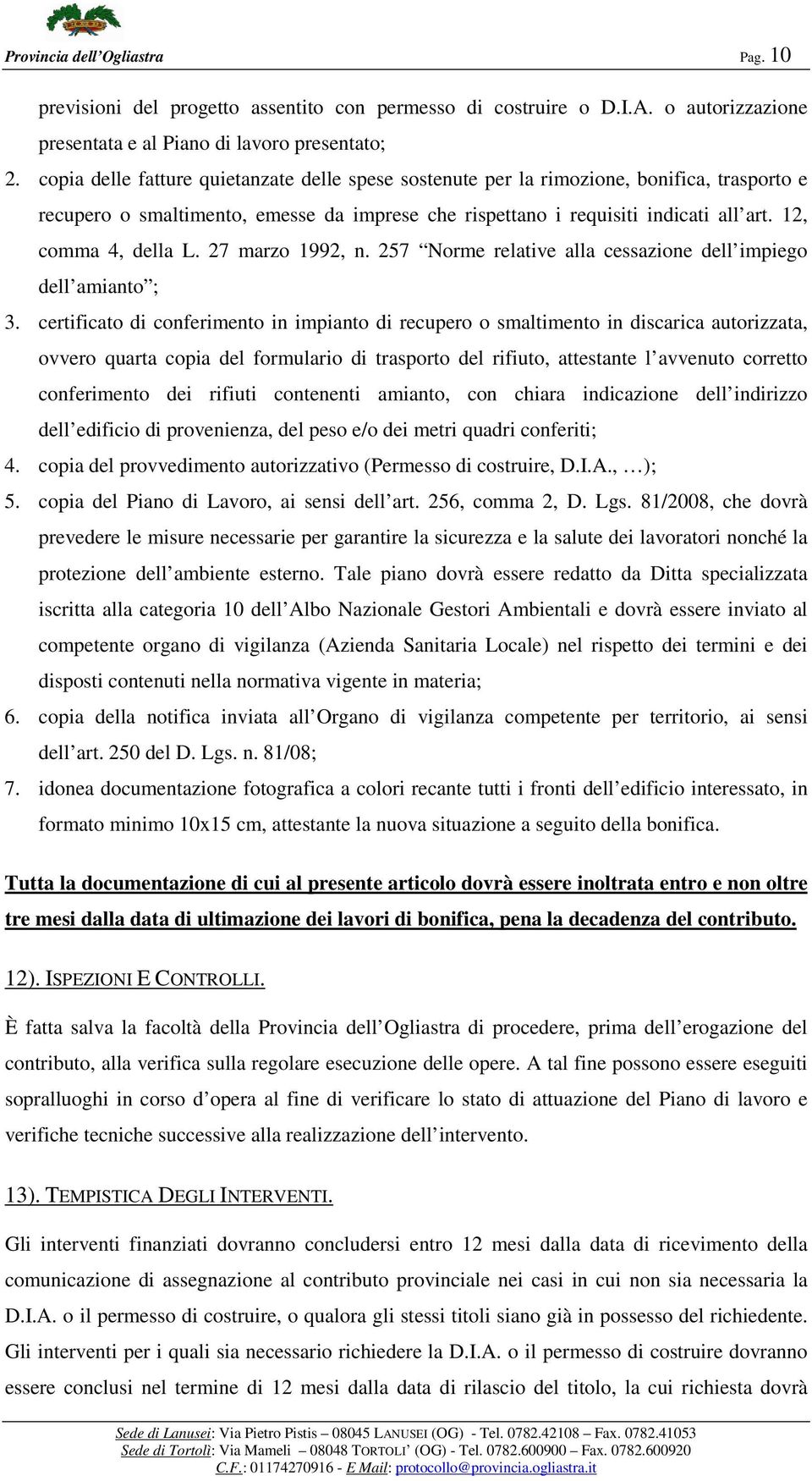 12, comma 4, della L. 27 marzo 1992, n. 257 Norme relative alla cessazione dell impiego dell amianto ; 3.