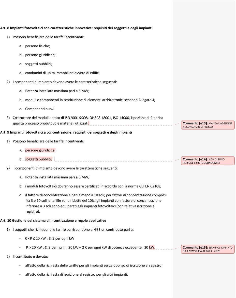 moduli e componenti in sostituzione di elementi architettonici secondo Allegato 4; c. Componenti nuovi.