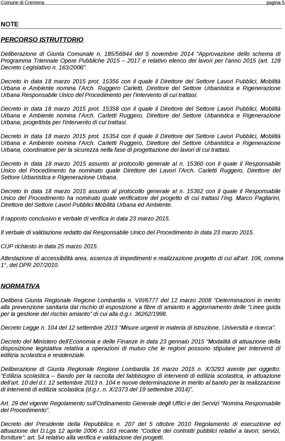 Decreto in data 18 marzo 2015 prot. 15356 con il quale il Direttore del Settore Lavori Pubblici, Mobilità Urbana e Ambiente nomina l Arch.