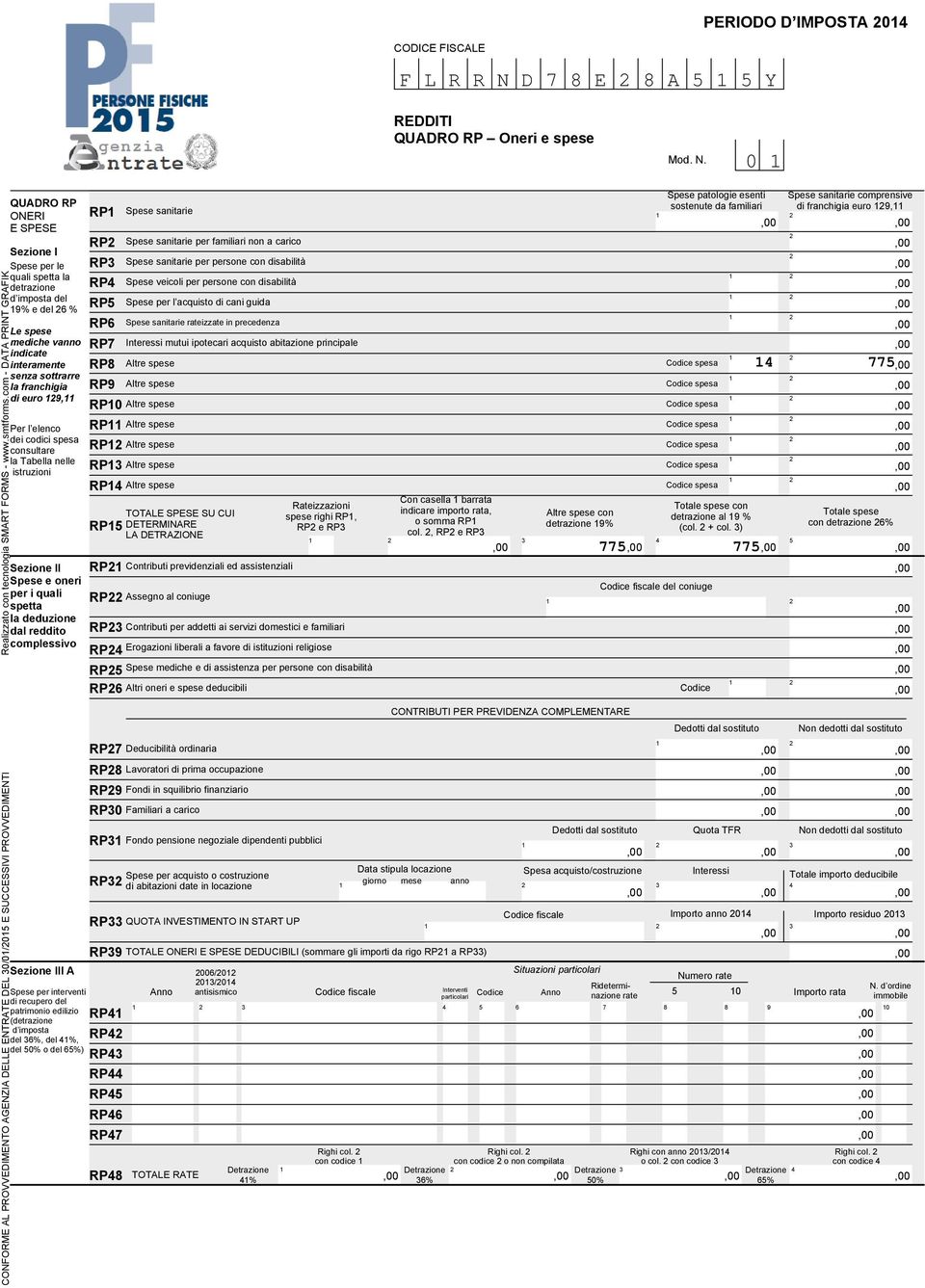 0 QUADRO RP ONERI RP E SPESE RP Sezione I Spese per le RP quali spetta la detrazione RP d imposta del RP 9% e del % RP Le spese mediche vanno indicate interamente senza sottrarre la franchigia di