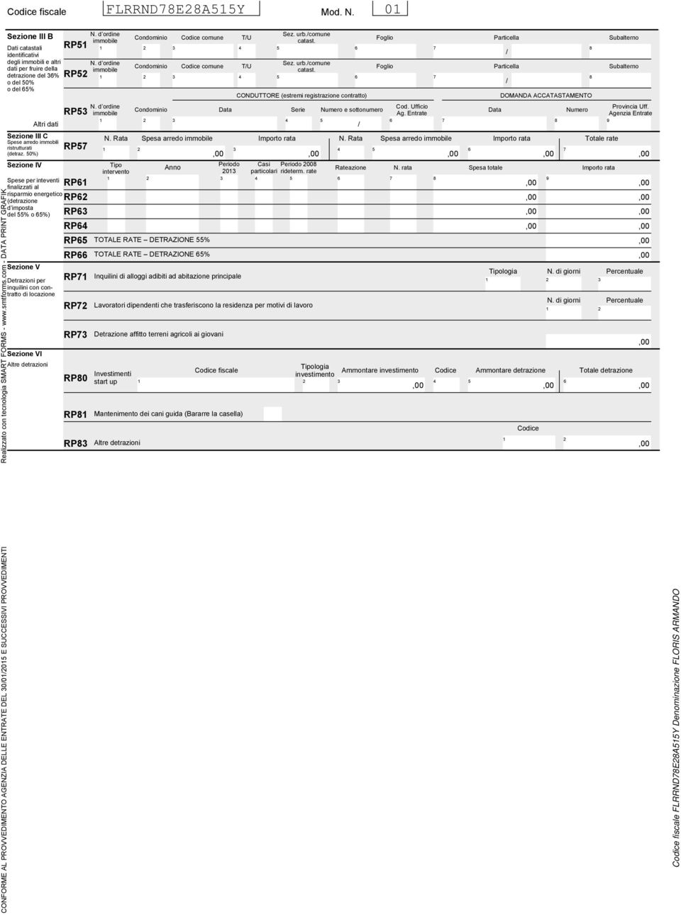 0%) Sezione IV Spese per inteventi finalizzati al risparmio energetico (detrazione d imposta del % o %) Sezione V Detrazioni per inquilini con contratto di locazione Sezione VI Altre detrazioni RP N.