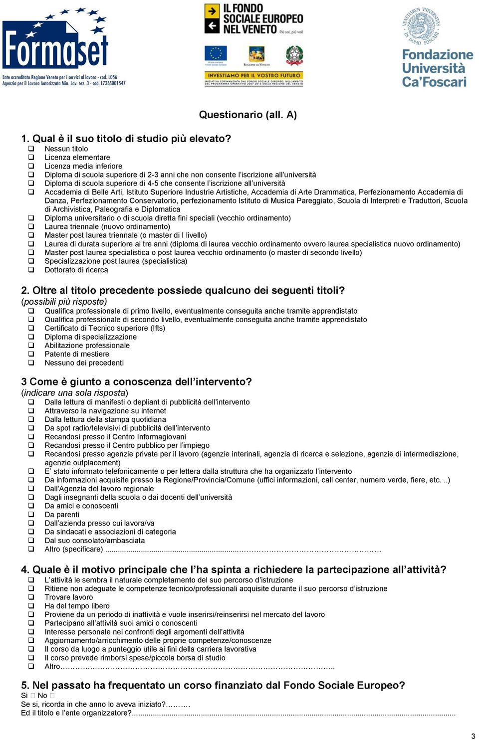 iscrizione all università Accademia di Belle Arti, Istituto Superiore Industrie Artistiche, Accademia di Arte Drammatica, Perfezionamento Accademia di Danza, Perfezionamento Conservatorio,