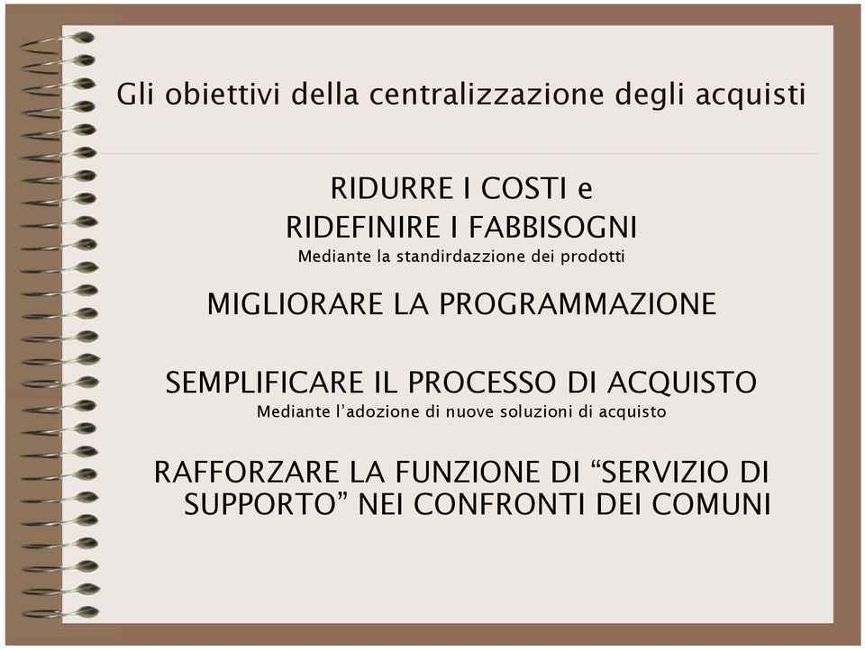 PROGRAMMAZIONE SEMPLIFICARE IL PROCESSO DI ACQUISTO Mediante l adozione di nuove