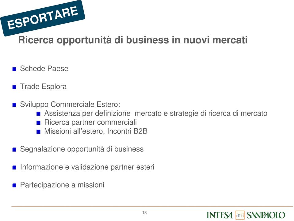 di mercato Ricerca partner commerciali Missioni all estero, Incontri B2B Segnalazione