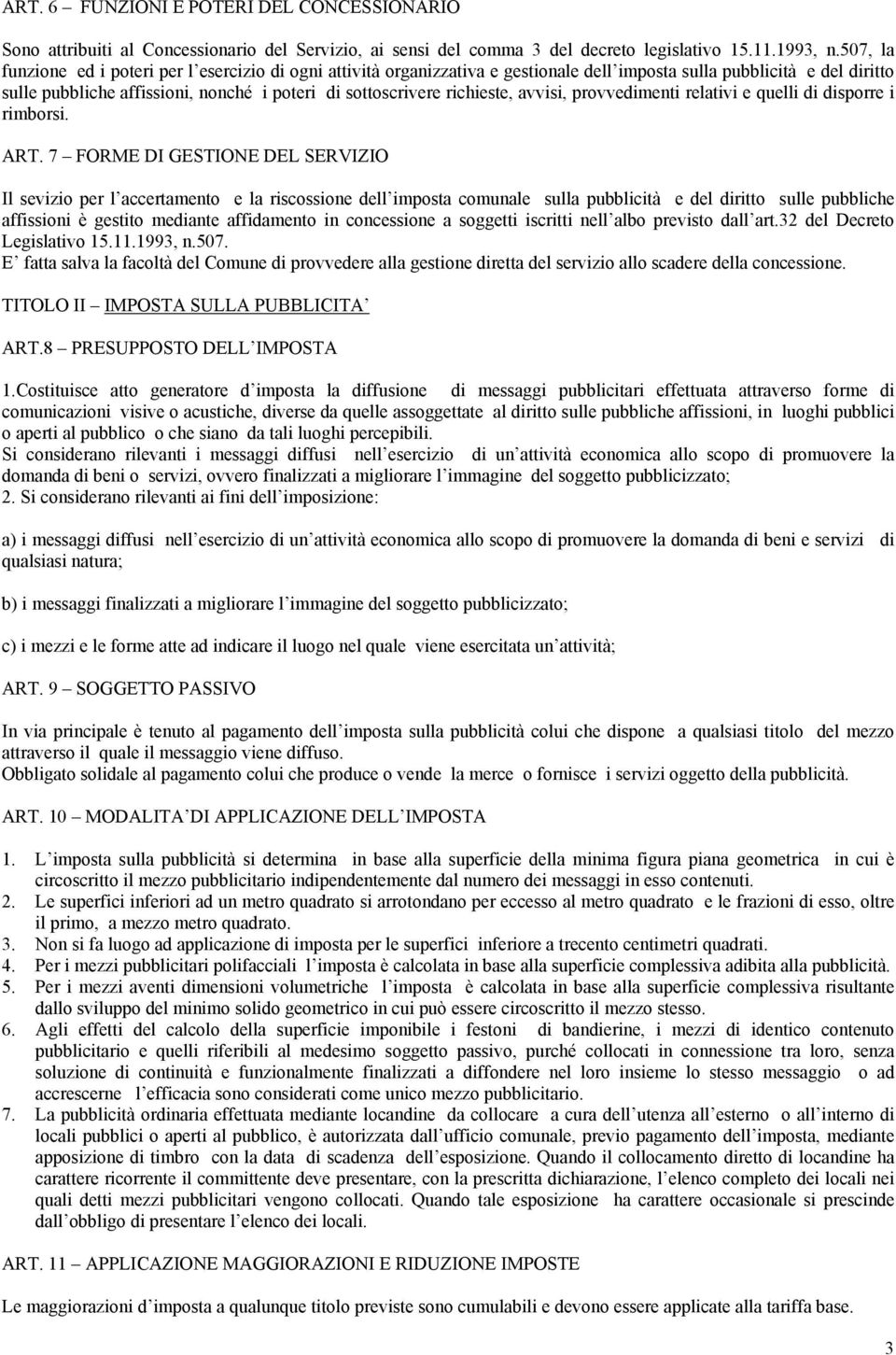 richieste, avvisi, provvedimenti relativi e quelli di disporre i rimborsi. ART.