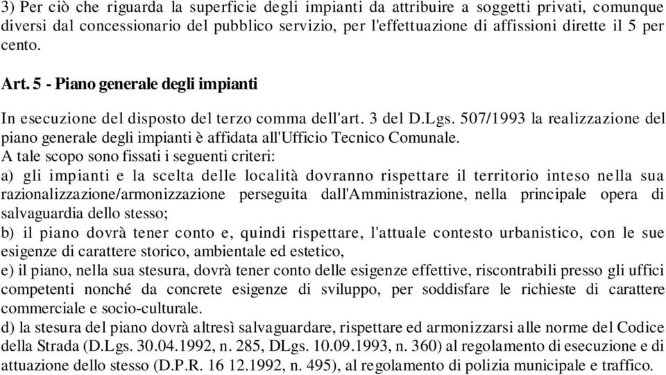 507/1993 la realizzazione del piano generale degli impianti è affidata all'ufficio Tecnico Comunale.