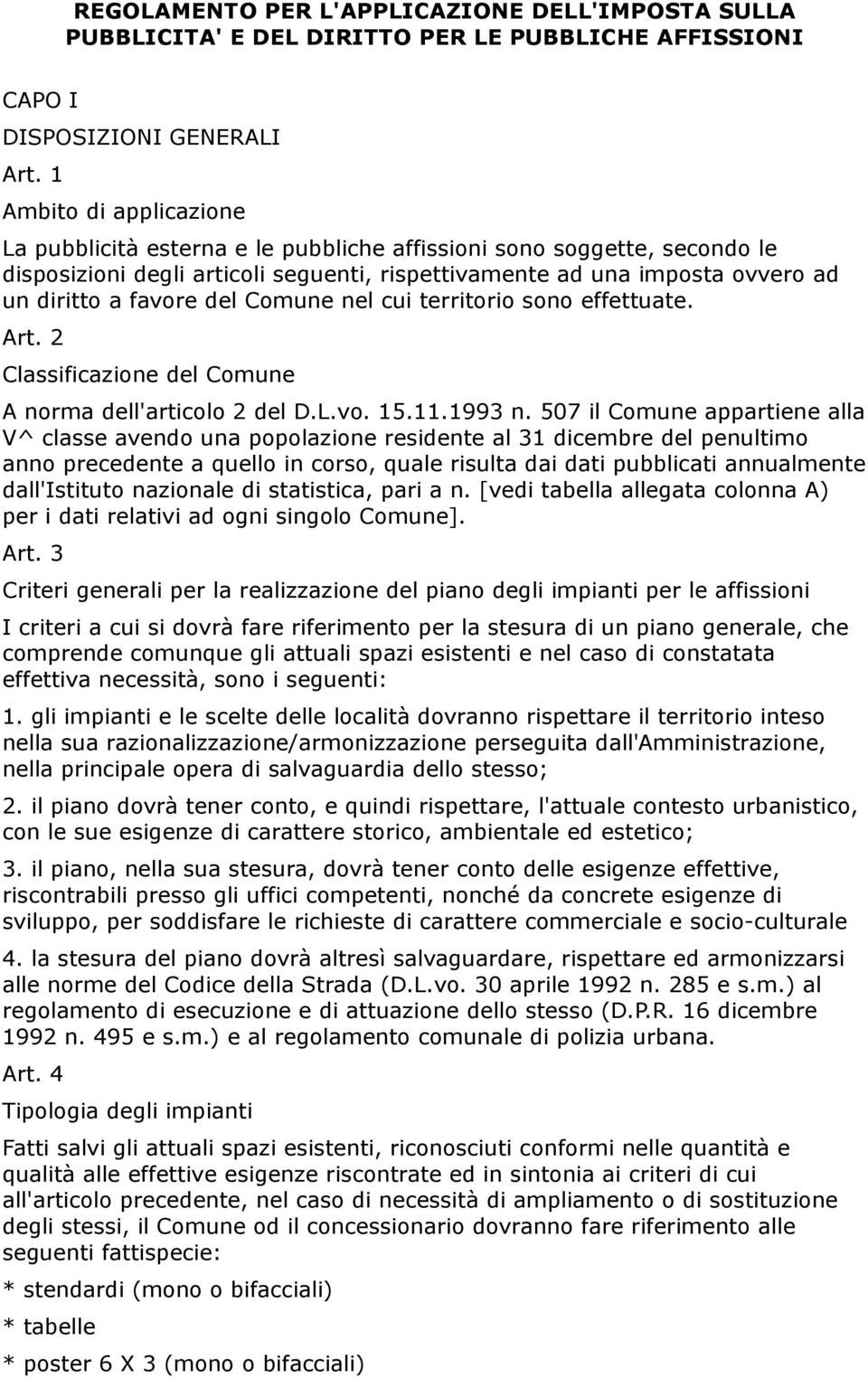 del Comune nel cui territorio sono effettuate. Art. 2 Classificazione del Comune A norma dell'articolo 2 del D.L.vo. 15.11.1993 n.