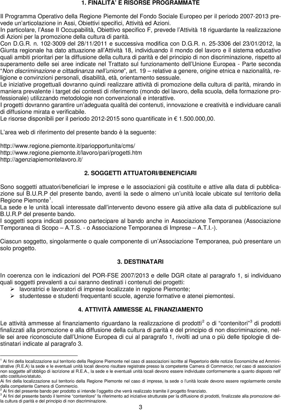 102-3009 del 28/11/2011 e successiva modifica con D.G.R. n.