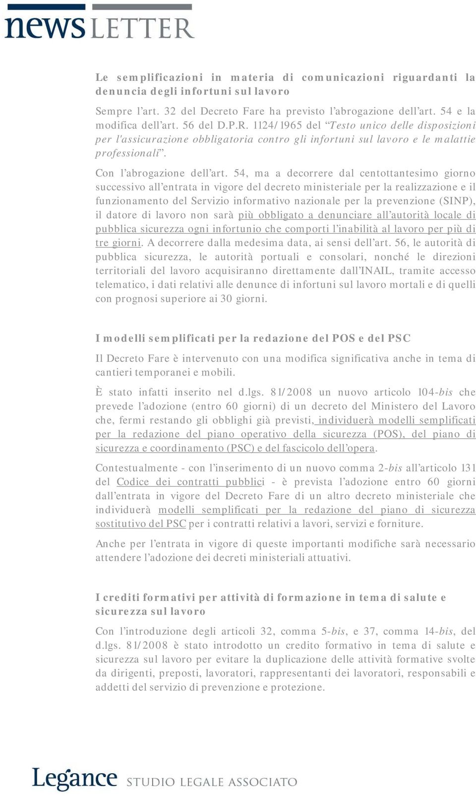 54, ma a decorrere dal centottantesimo giorno successivo all entrata in vigore del decreto ministeriale per la realizzazione e il funzionamento del Servizio informativo nazionale per la prevenzione