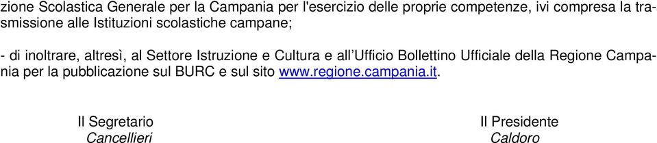 Settore Istruzione e Cultura e all Ufficio Bollettino Ufficiale della Regione Campania per la