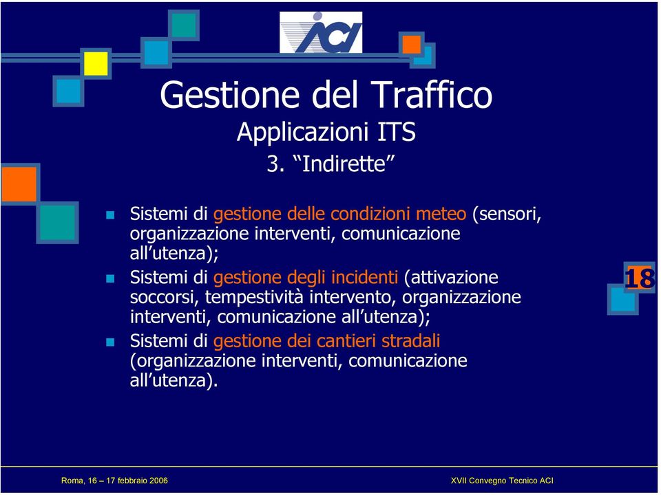 comunicazione all utenza); Sistemi di gestione degli incidenti (attivazione soccorsi, tempestività