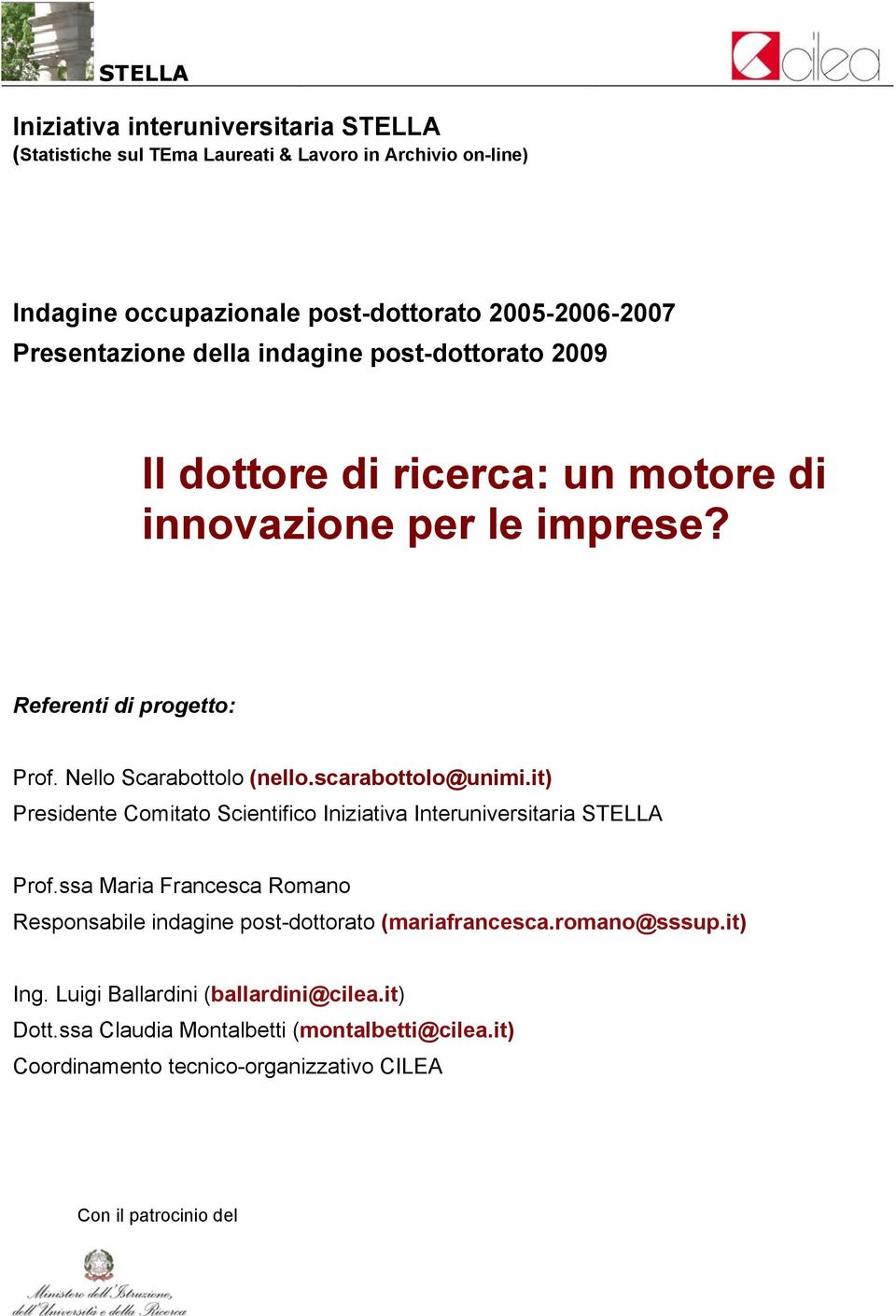 scarabottolo@unimi.it) Presidente Comitato Scientifico Iniziativa Interuniversitaria STELLA Prof.