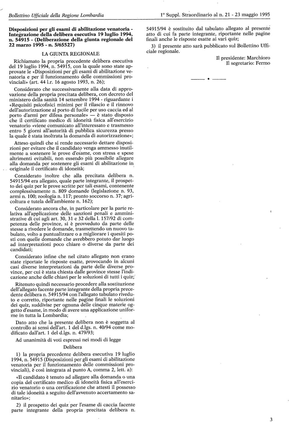 5/65527),LA GIUNTA REGIONALE 54915194 è sostituito dal tabulato allegato al presente atto di cui fa parte integrante, riportante nelle pagine finali anche le risposte esatte ai vari quiz; 3) il