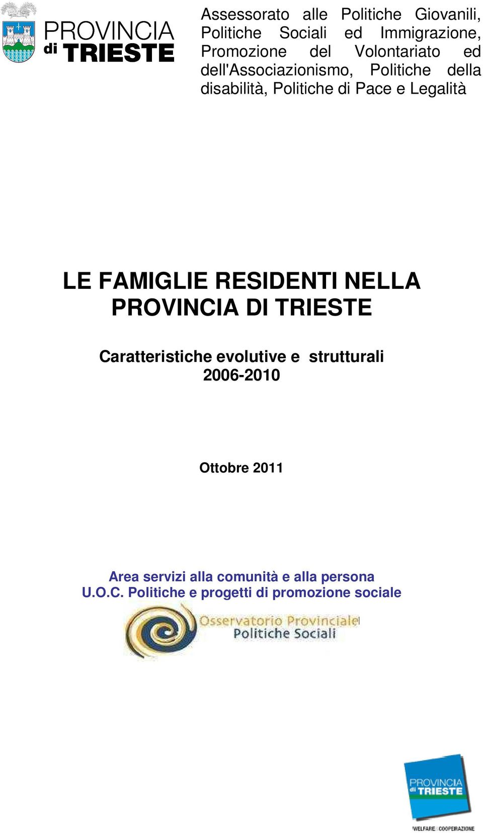 LE FAMIGLIE RESIDENTI NELLA PROVINCIA DI TRIESTE Caratteristiche evolutive e strutturali 200-20