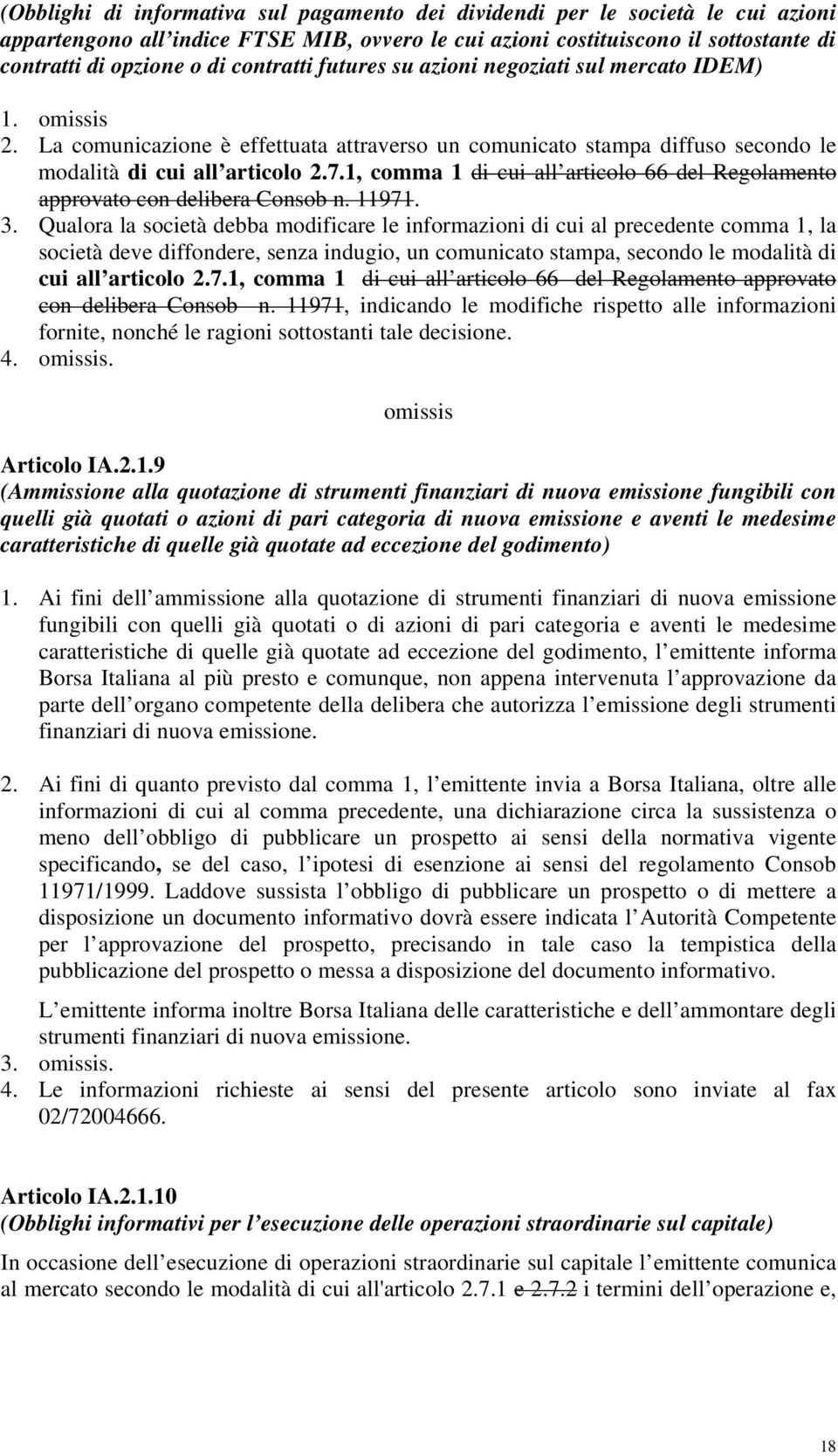 1, comma 1 di cui all articolo 66 del Regolamento approvato con delibera Consob n. 11971. 3.