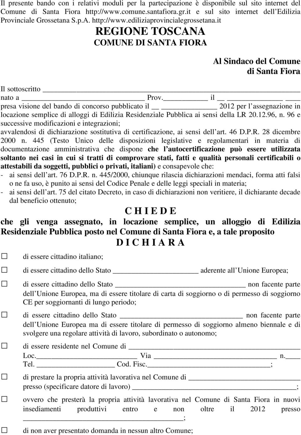 it REGIONE TOSCANA COMUNE DI SANTA FIORA Al Sindaco del Comune di Santa Fiora Il sottoscritto nato a Prov.