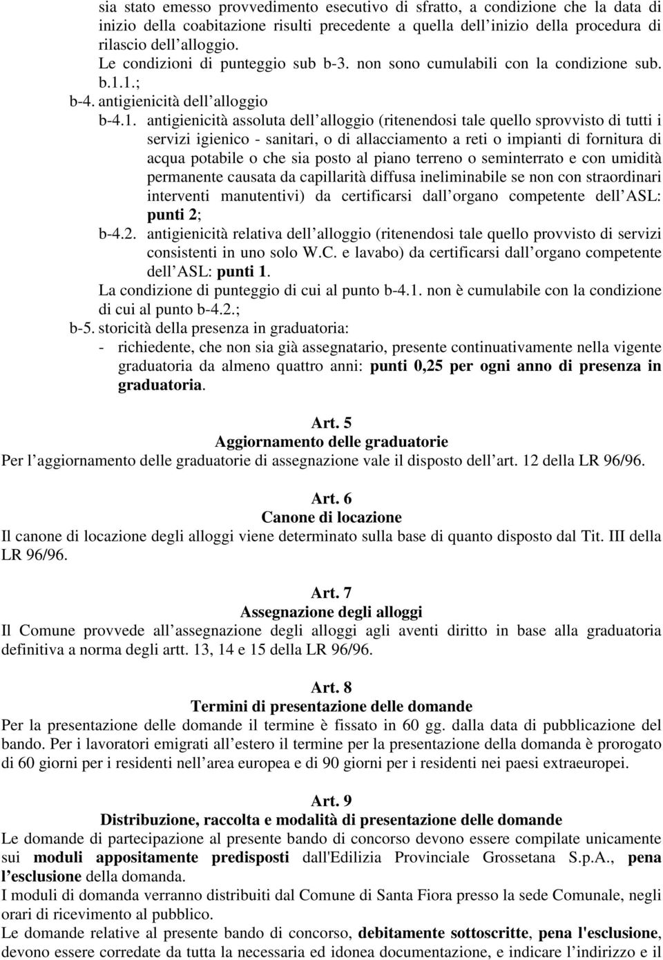 1.; b-4. antigienicità dell alloggio b-4.1. antigienicità assoluta dell alloggio (ritenendosi tale quello sprovvisto di tutti i servizi igienico - sanitari, o di allacciamento a reti o impianti di