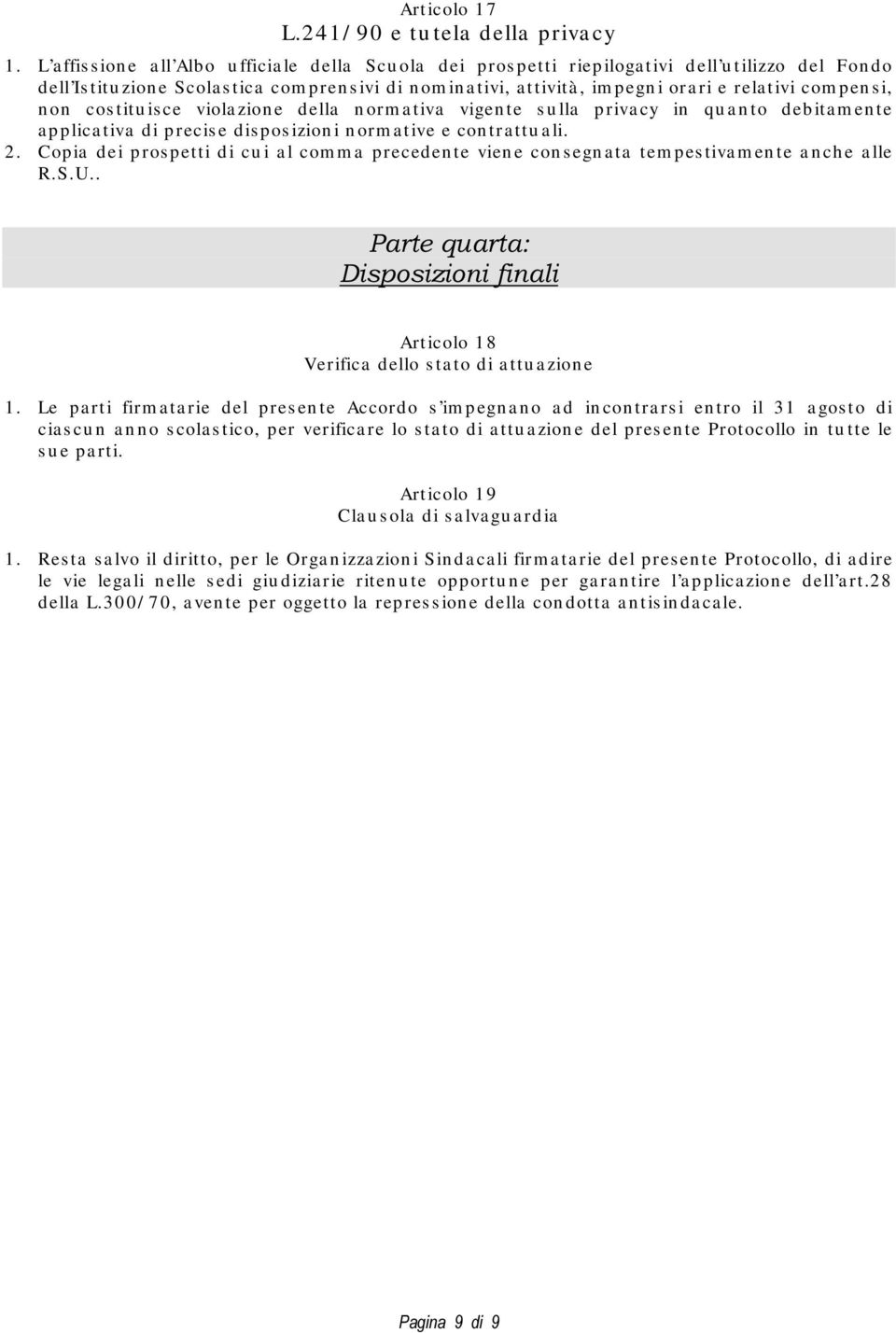 ora ri e rela tivi com pen s i, n on cos titu is ce viola zion e della n orm a tiva vigen te s u lla p riva cy in qu a n to deb ita m en te a p p lica tiva d i p recis e dis pos izion i n orm a tive