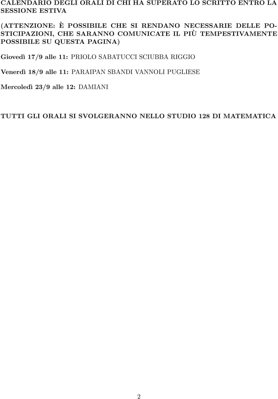 SU QUESTA PAGINA) Giovedì 7/9 alle : PRIOLO SABATUCCI SCIUBBA RIGGIO Venerdì 8/9 alle : PARAIPAN SBANDI