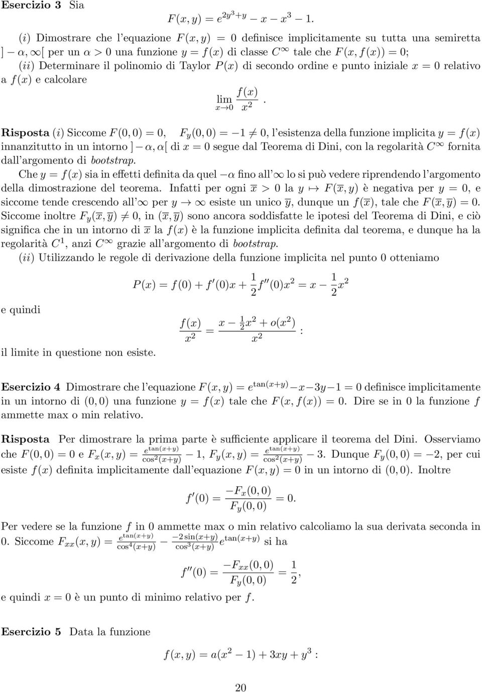 Taylor P (x) di secondo ordine e punto iniziale x = relativo a f(x) e calcolare f(x) lim x x 2.