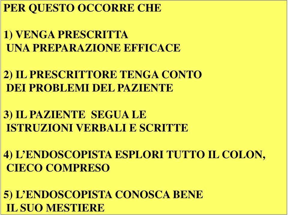 PAZIENTE SEGUA LE ISTRUZIONI VERBALI E SCRITTE 4) L ENDOSCOPISTA