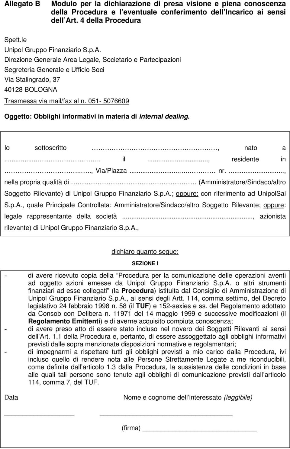 051-5076609 Oggetto: Obblighi informativi in materia di internal dealing. Io sottoscritto, nato a..... il..., residente in...., Via/Piazza..... nr.