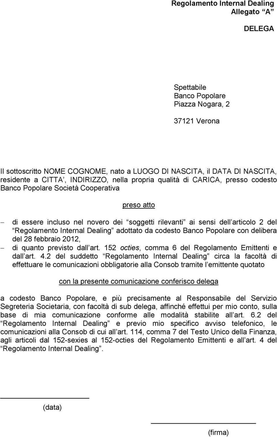 Internal Dealing adottato da codesto Banco Popolare con delibera del 28 febbraio 2012, di quanto previsto dall art. 152 octies, comma 6 del Regolamento Emittenti e dall art. 4.