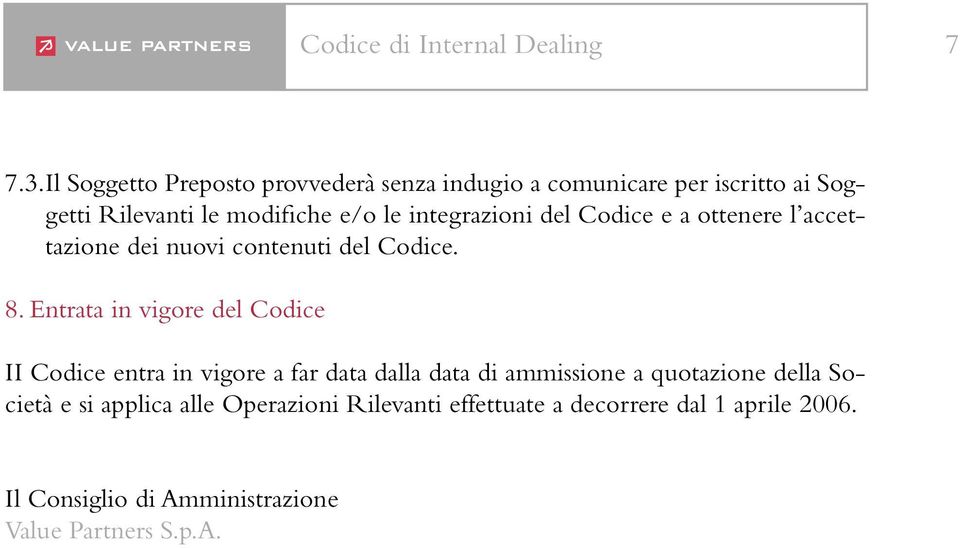 integrazioni del Codice e a ottenere l accettazione dei nuovi contenuti del Codice. 8.