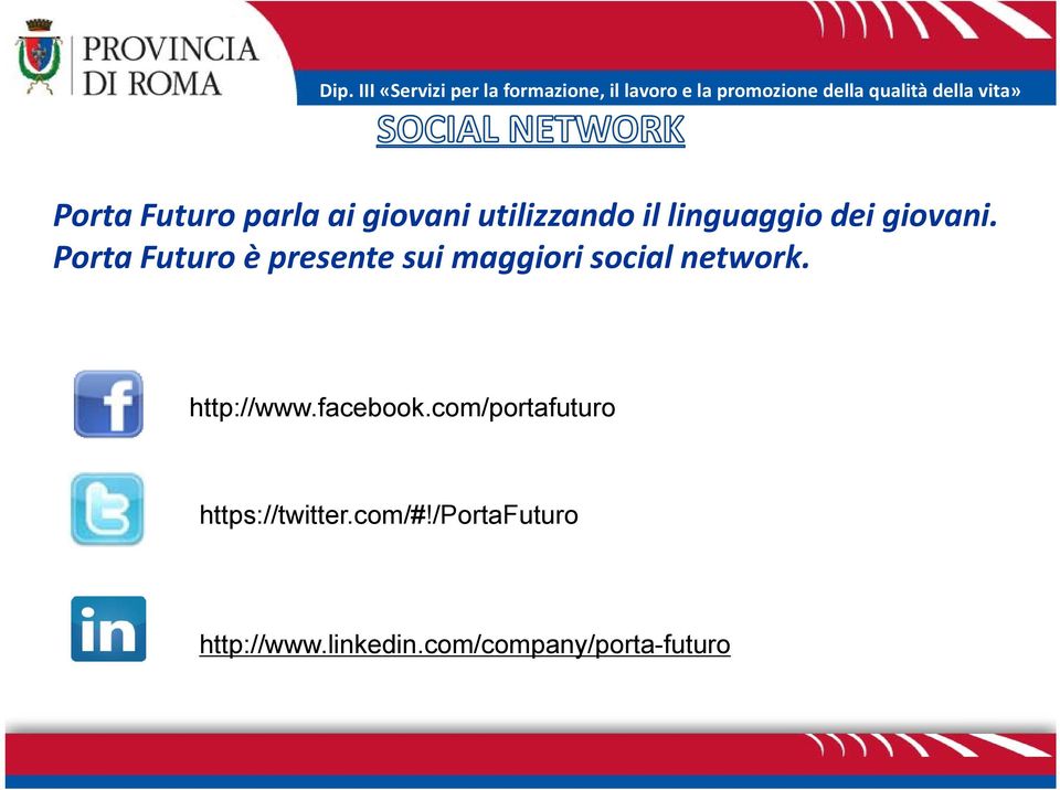 Porta Futuro è presente sui maggiori social network.
