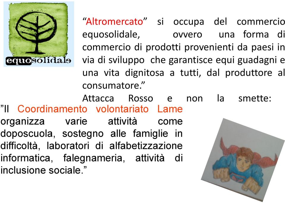 Attacca Rosso e non la smette: Il Coordinamento volontariato Lame organizza varie attività come doposcuola,