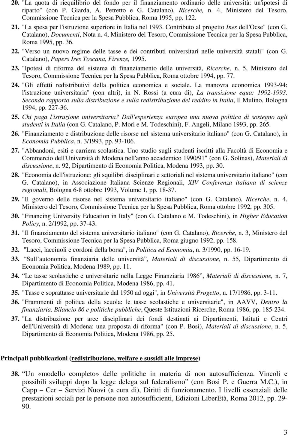 Catalano), Documenti, Nota n. 4, Ministero del Tesoro, Commissione Tecnica per la Spesa Pubblica, Roma 1995, pp. 36. 22.