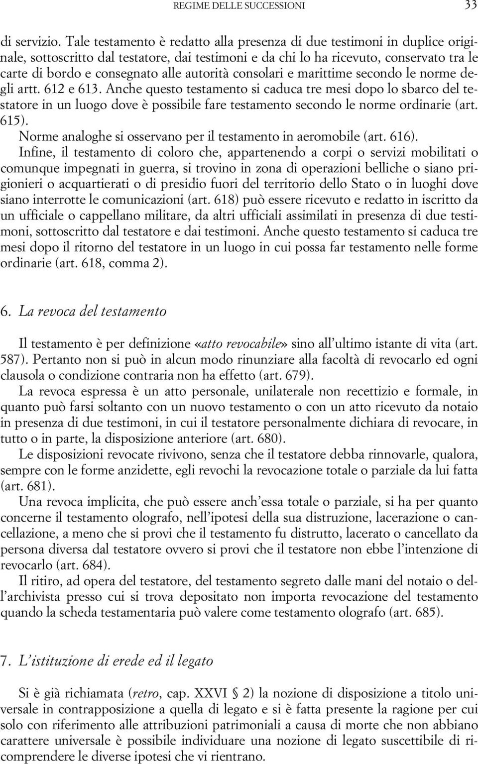 autorità consolari e marittime secondo le norme degli artt. 612 e 613.