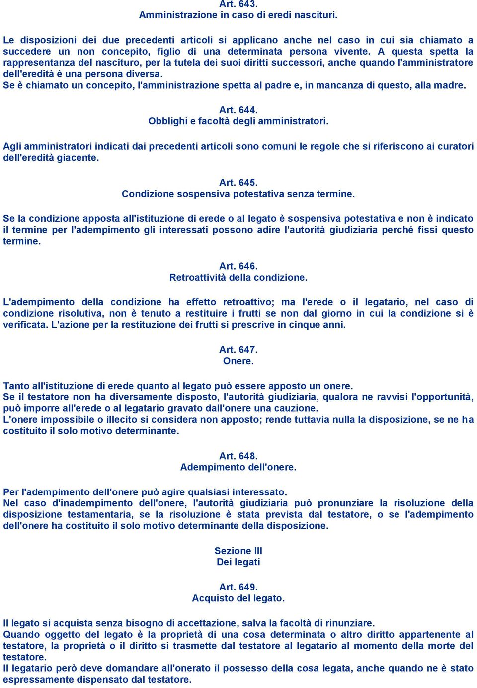 A questa spetta la rappresentanza del nascituro, per la tutela dei suoi diritti successori, anche quando l'amministratore dell'eredità è una persona diversa.