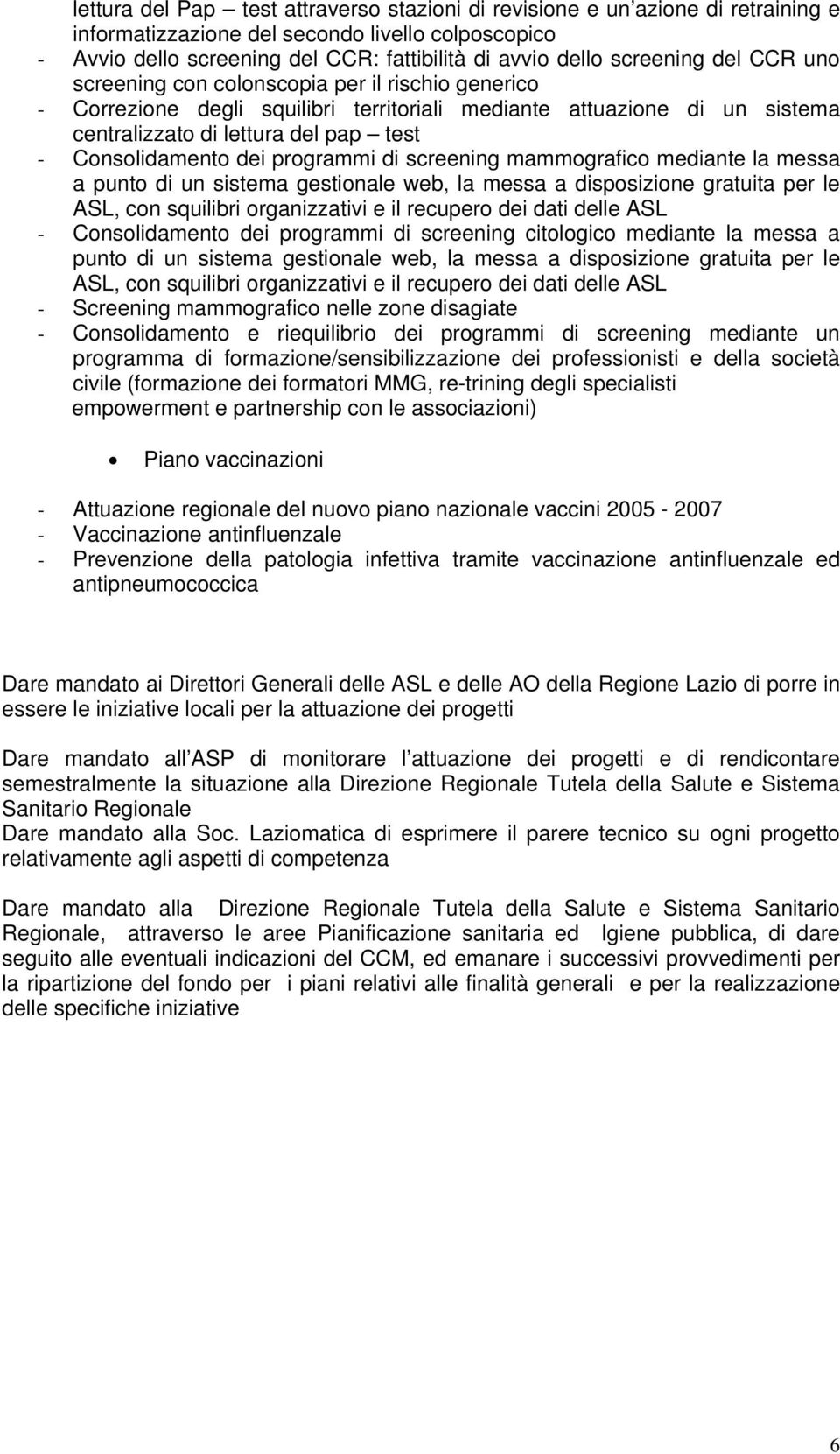 Consolidamento dei programmi di screening mammografico mediante la messa a punto di un sistema gestionale web, la messa a disposizione gratuita per le - Consolidamento dei programmi di screening