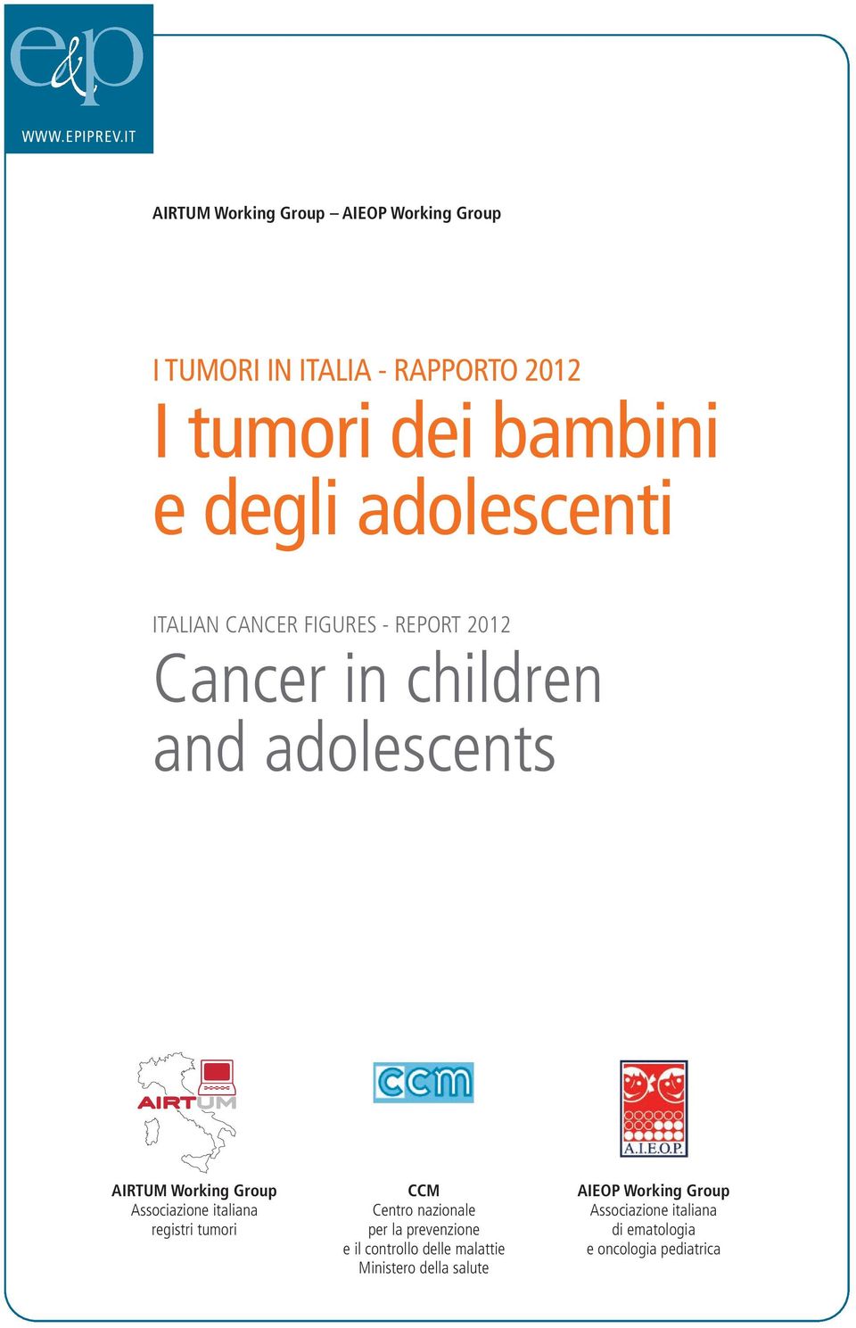 adolescenti ITALIAN CANCER FIGURES - REPORT 2012 Cancer in children and adolescents AIRTUM Working Group