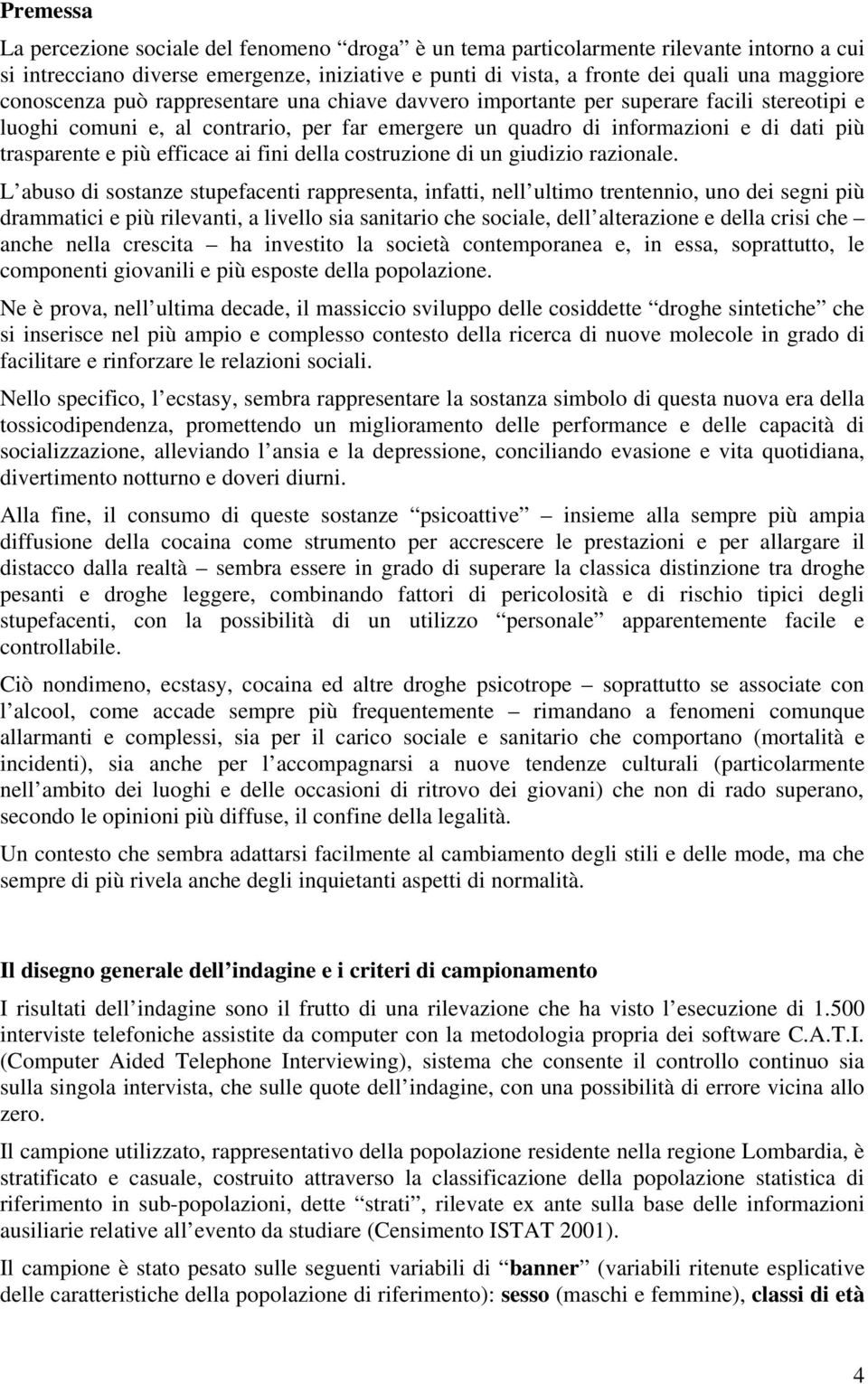 efficace ai fini della costruzione di un giudizio razionale.