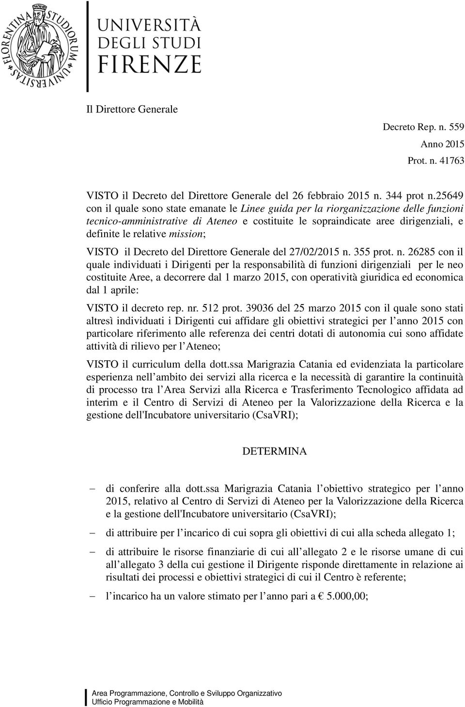 VISTO il Decret del Direttre Generale del 27/02/2015 n.