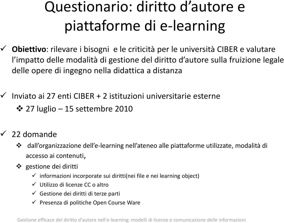 dell e learning nell ateneo alle piattaforme utilizzate, modalità di accesso ai contenuti, gestione dei diritti informazioni incorporate sui diritti(nei file e nei learning object) Utilizzo di