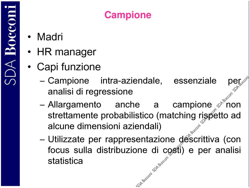 probabilistico (matching rispetto ad alcune dimensioni aziendali) Utilizzate per