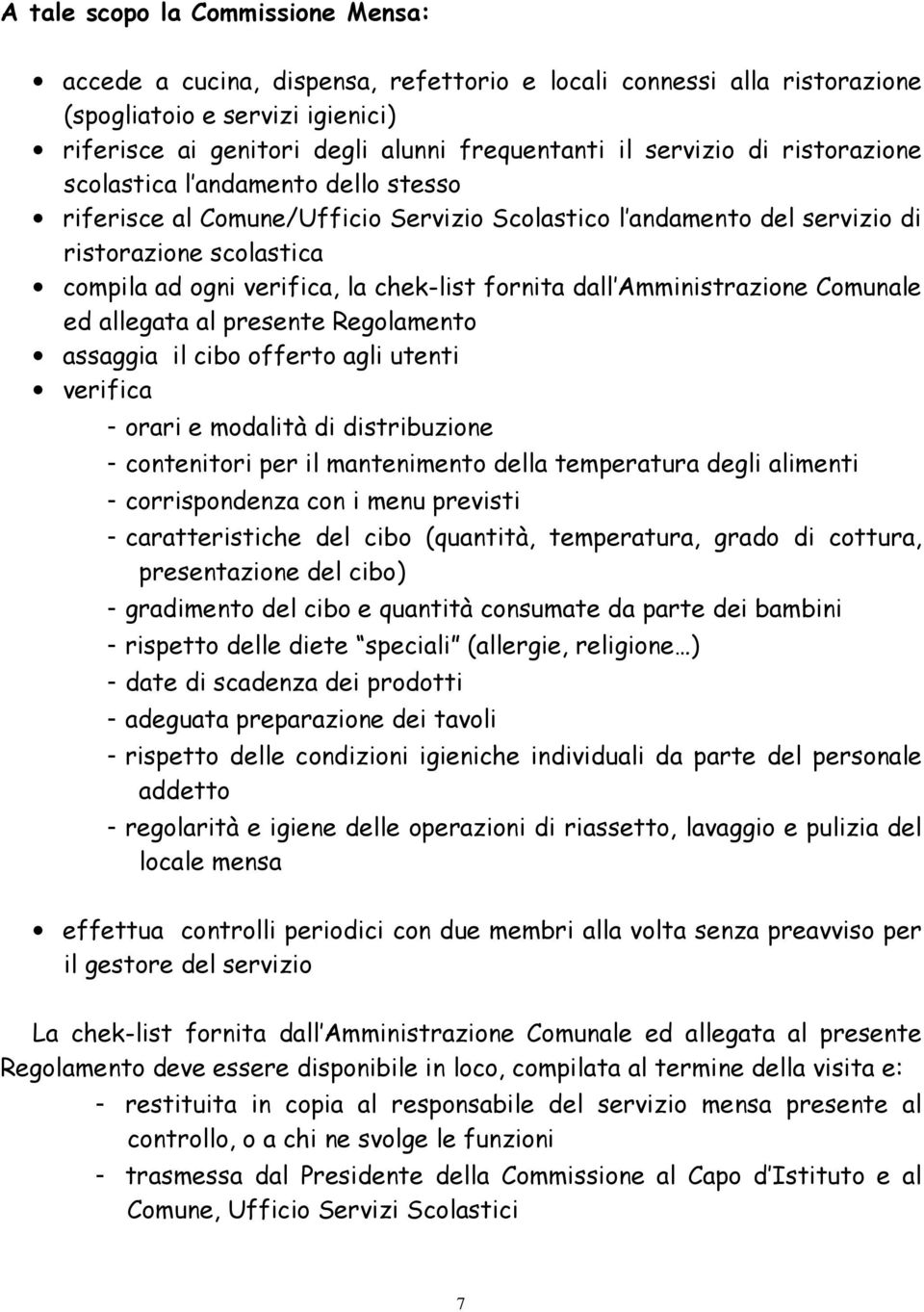 fornita dall Amministrazione Comunale ed allegata al presente Regolamento assaggia il cibo offerto agli utenti verifica - orari e modalità di distribuzione - contenitori per il mantenimento della