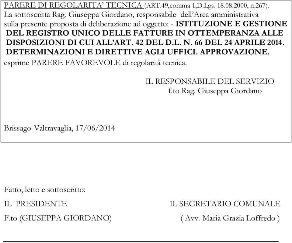 FATTURE IN OTTEMPERANZA ALLE DISPOSIZIONI DI CUI ALL ART. 42 DEL D.L. N. 66 DEL 24 APRILE 2014. DETERMINAZIONI E DIRETTIVE AGLI UFFICI. APPROVAZIONE.