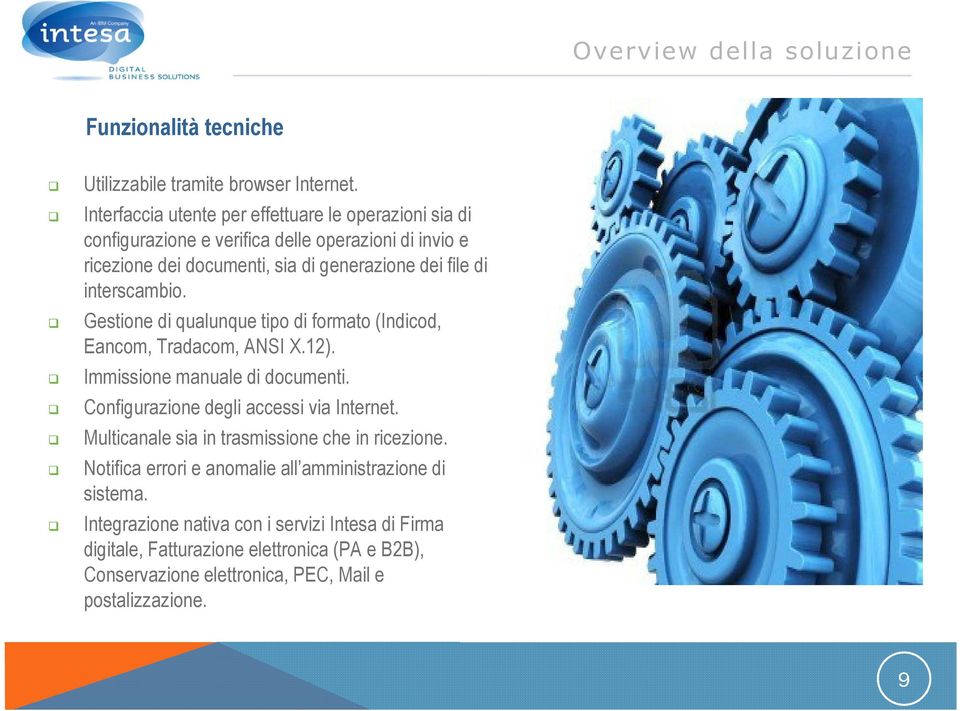 interscambio. Gestione di qualunque tipo di formato (Indicod, Eancom, Tradacom, ANSI X.12). Immissione manuale di documenti. Configurazione degli accessi via Internet.