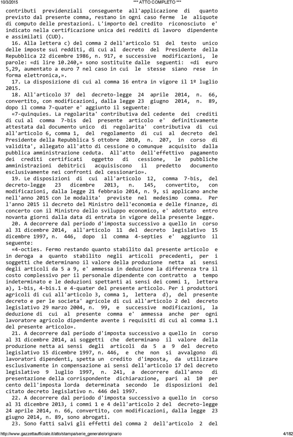 Alla lettera c) del comma 2 dell'articolo 51 del testo unico delle imposte sui redditi, di cui al decreto del Presidente della Repubblica 22 dicembre 1986, n.