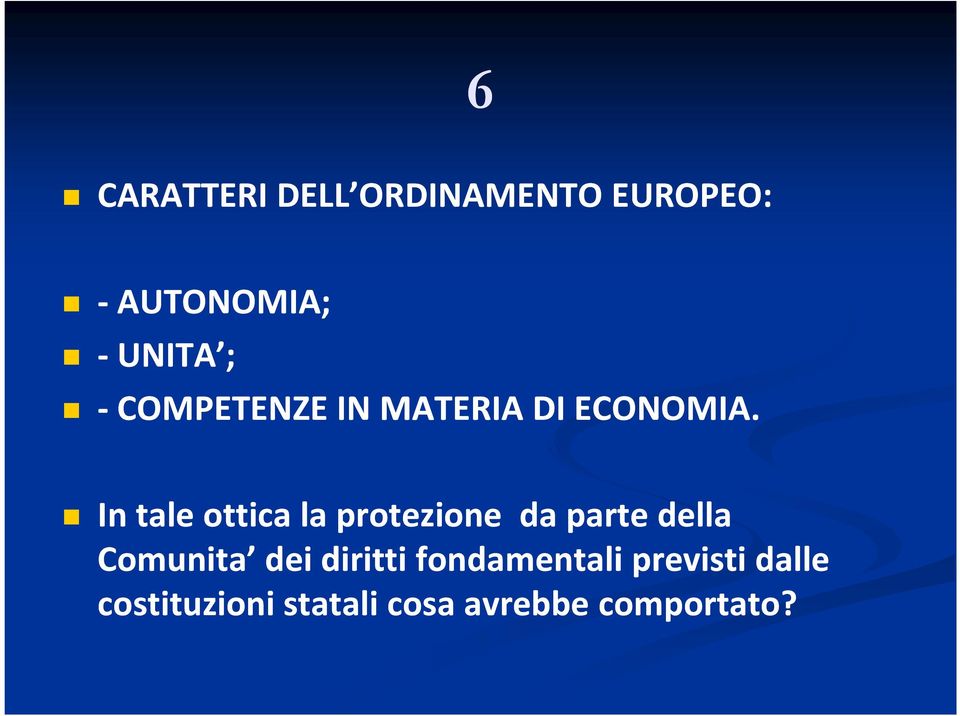 In tale ottica la protezione da parte della Comunita dei