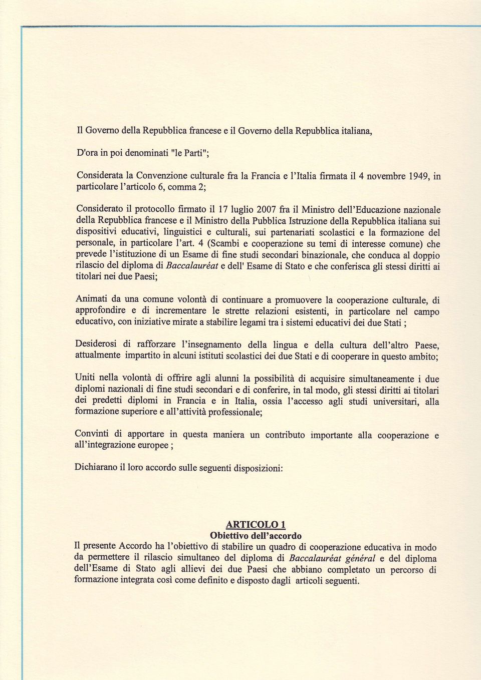 della Repubblica italiana sui dispositivi educativi, linguistici e culturali, sui partenariati scolastici e la formazione del personale, in particolare I'art.