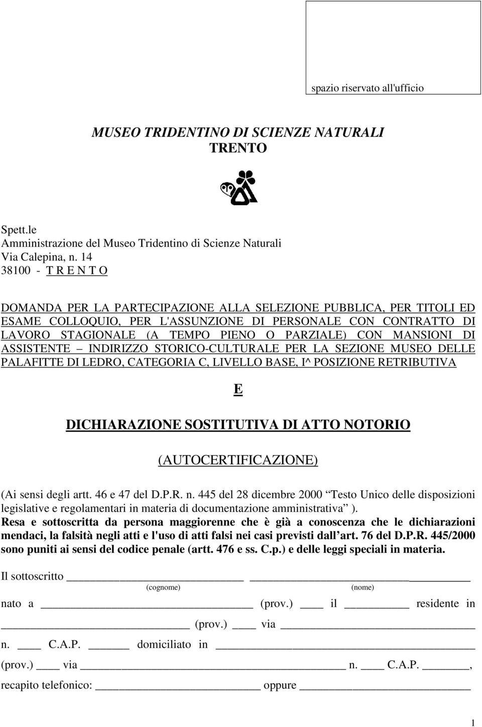 PARZIALE) CON MANSIONI DI ASSISTENTE INDIRIZZO STORICO-CULTURALE PER LA SEZIONE MUSEO DELLE PALAFITTE DI LEDRO, CATEGORIA C, LIVELLO BASE, I^ POSIZIONE RETRIBUTIVA E DICHIARAZIONE SOSTITUTIVA DI ATTO