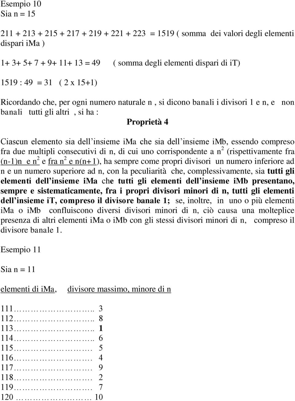 imb, essendo compreso fra due multipli consecutivi di n, di cui uno corrispondente a n 2 (rispettivamente fra (n-1)n e n 2 e fra n 2 e n(n+1), ha sempre come propri divisori un numero inferiore ad n