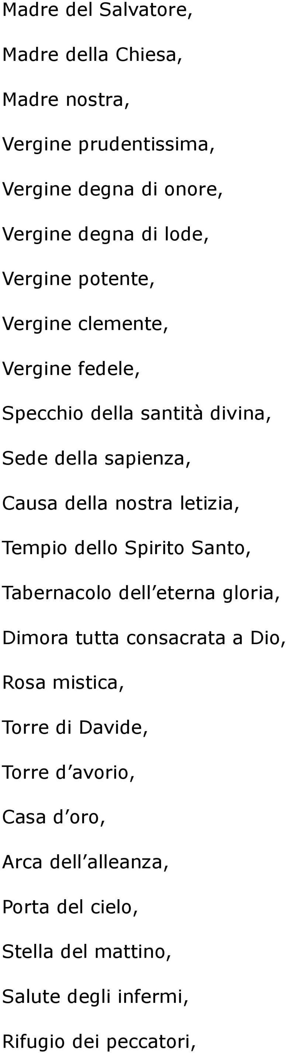 letizia, Tempio dello Spirito Santo, Tabernacolo dell eterna gloria, Dimora tutta consacrata a Dio, Rosa mistica, Torre di