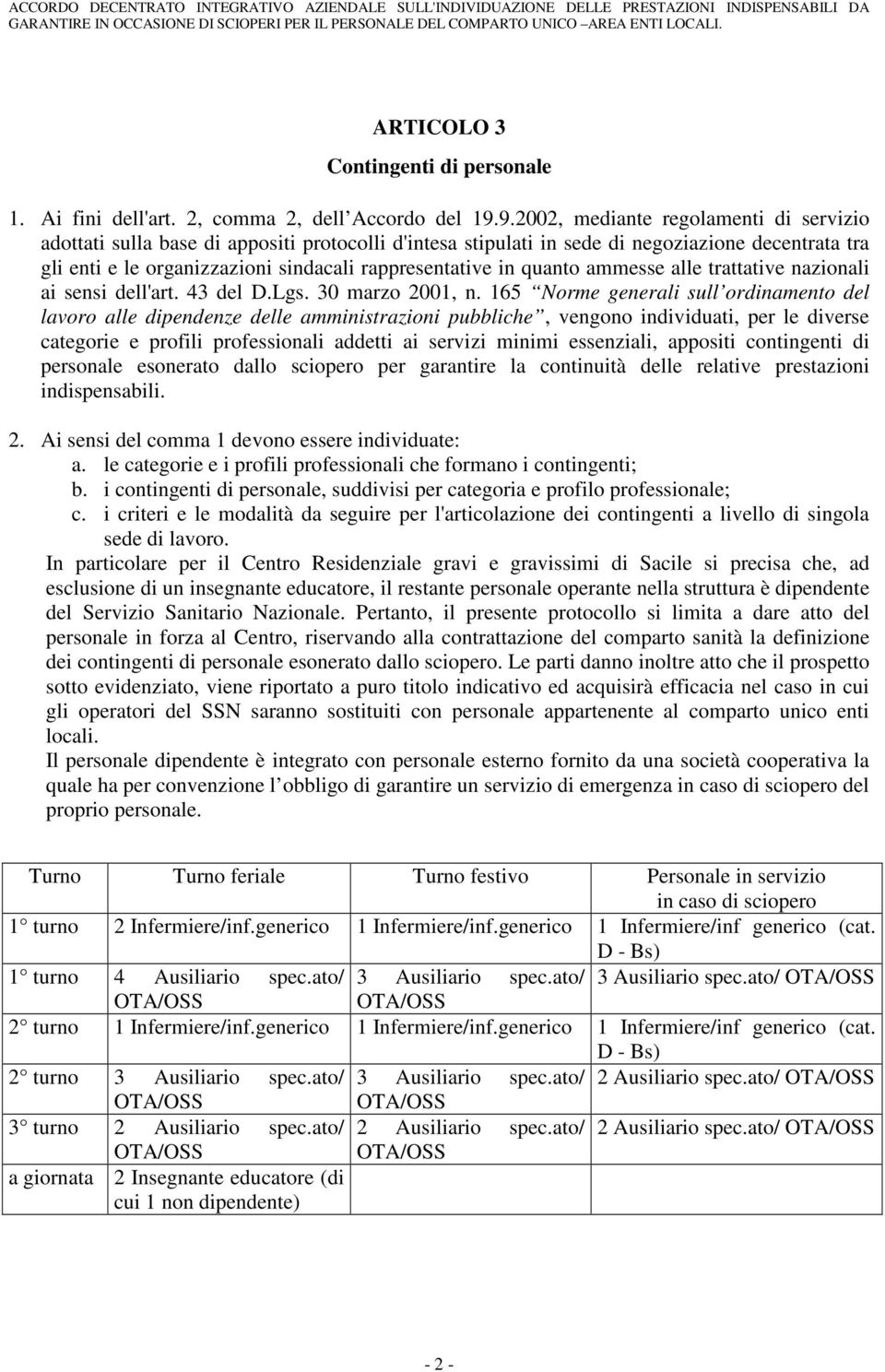 quanto ammesse alle trattative nazionali ai sensi dell'art. 43 del D.Lgs. 30 marzo 2001, n.