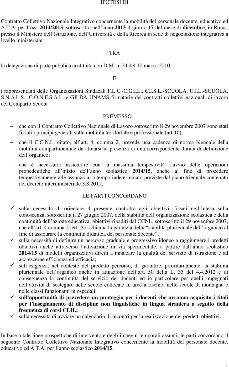 2014/2015, sottoscritto nell anno 2013 il giorno 17 del mese di dicembre, in Roma, presso il Ministero dell Istruzione, dell Università e della Ricerca in sede di negoziazione integrativa a livello